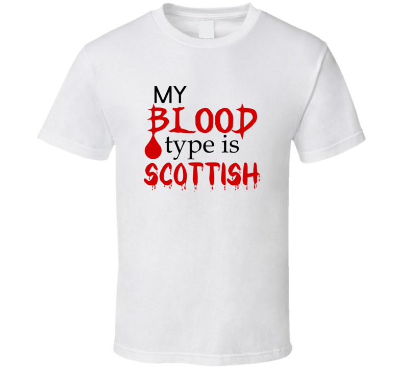 My Blood Type Is Scottish Liquor Funny Famous Trending Favorite Fan T My Blood Type Is Scottish Liquor Funny Famous Trending Favorite Fan T