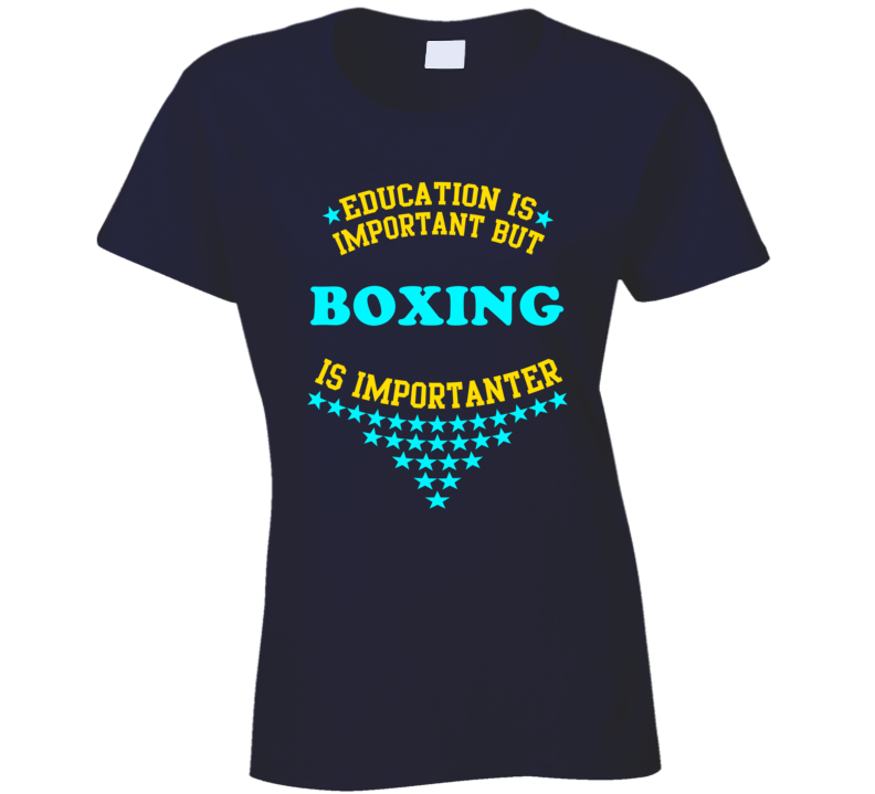 Boxing Education is Important But Sports Hobbies Funny?Ladies T Shirt