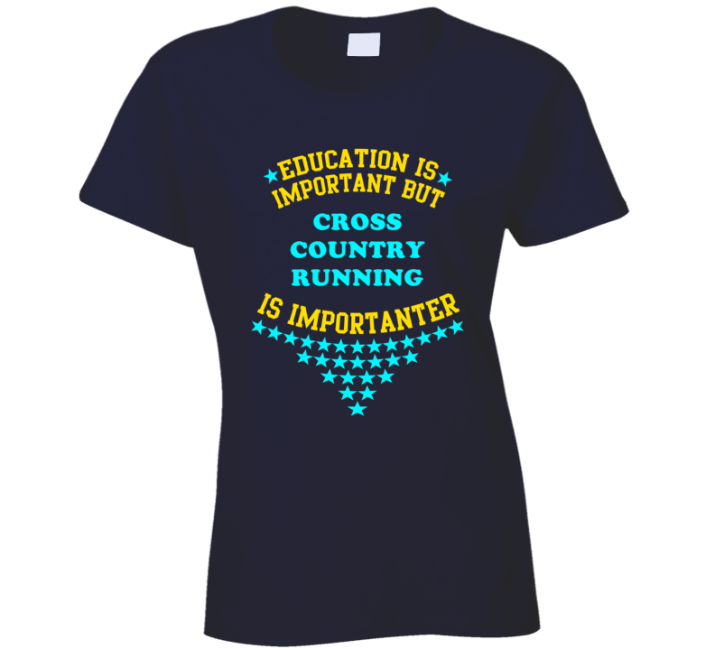 Cross Country Running Education Important But Sports Ladies T Shirt