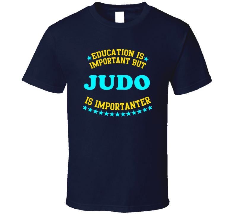 Judo Education is Important But Sports Hobbies Funny?T Shirt Judo Education is Important But Sports Hobbies Funny?T Shirt