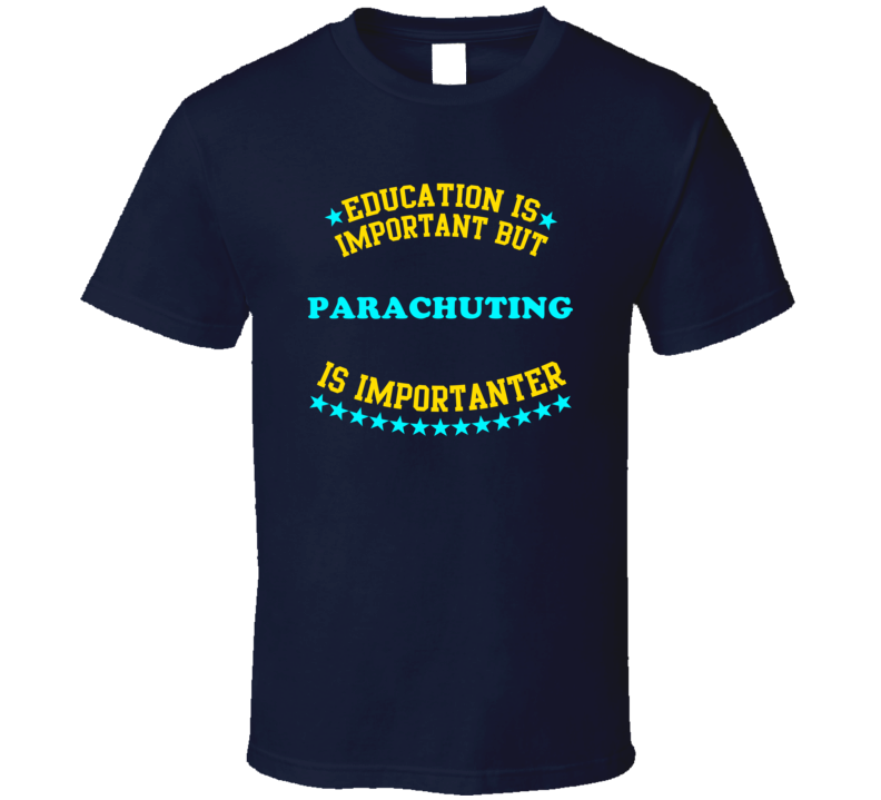 Parachuting Education is Important But Sports Hobbies Funny?T Shirt