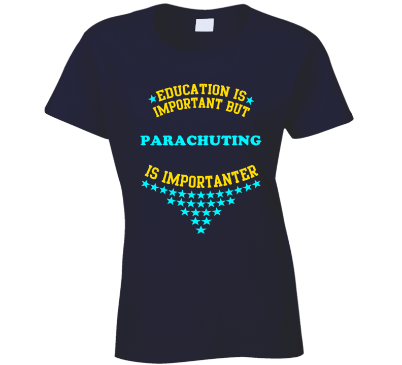 Parachuting Education is Important But Sports Funny?Ladies T Shirt
