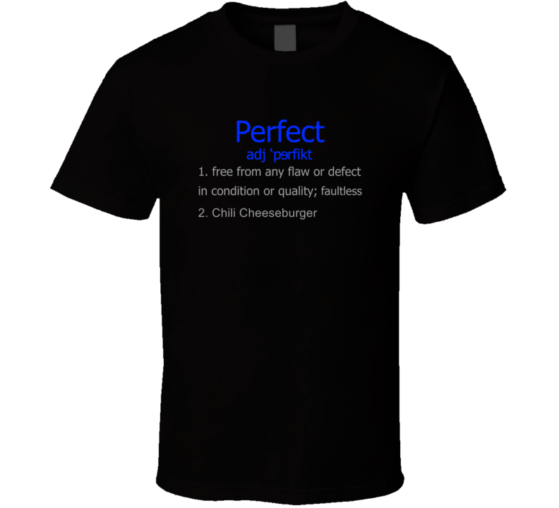 Chili Cheeseburger Perfect Definition Dictionary Funny Fan T Shirt