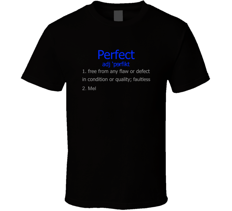 Mel Perfect Definition Dictionary Funny Famous Fan T Shirt Mel Perfect Definition Dictionary Funny Famous Fan T Shirt