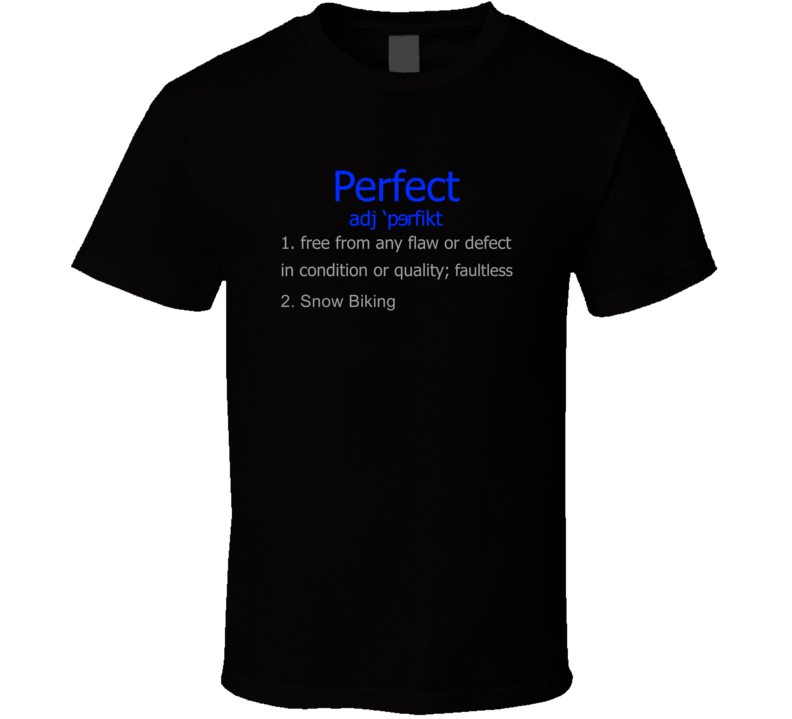 Snow Biking Perfect Definition Dictionary Funny Famous Fan T Shirt