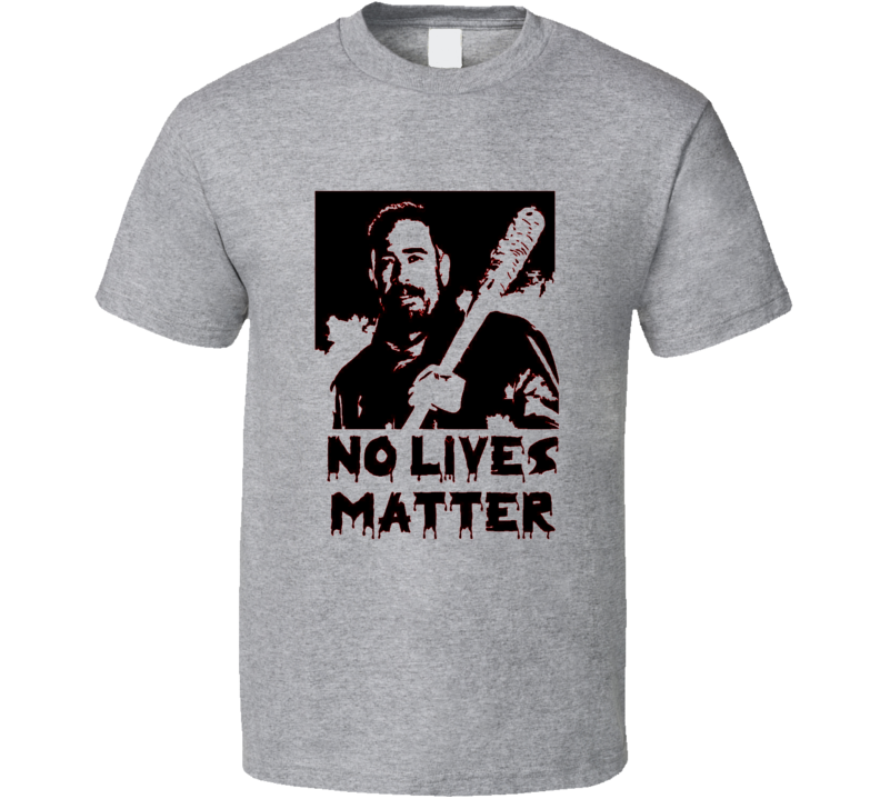 The Walking Dead Negan No Lives Matter Lucille fan t-shirt The Walking Dead Negan No Lives Matter Lucille fan t-shirt