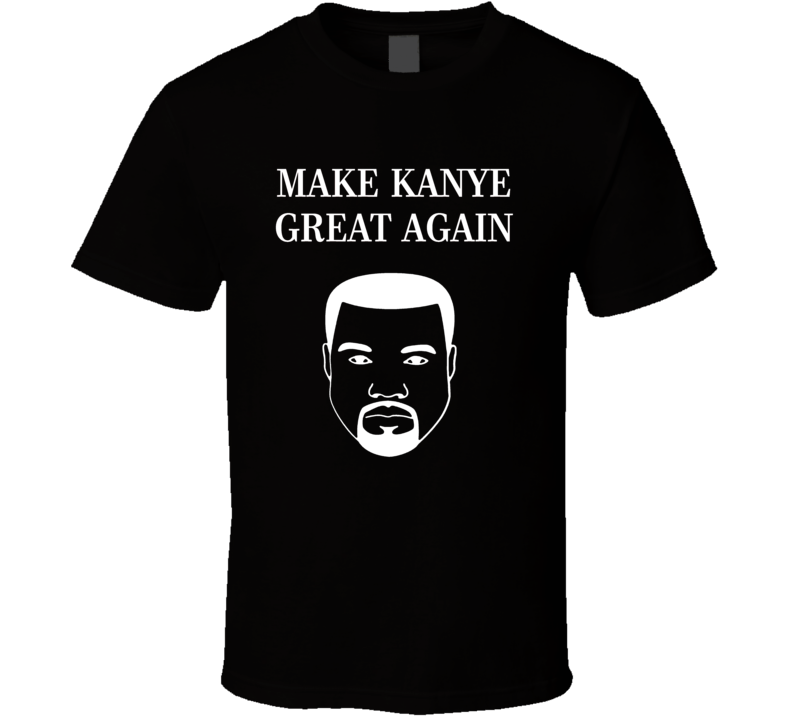 Make Kanye Great Again Trump Political Deplorable T Shirt Make Kanye Great Again Trump Political Deplorable T Shirt
