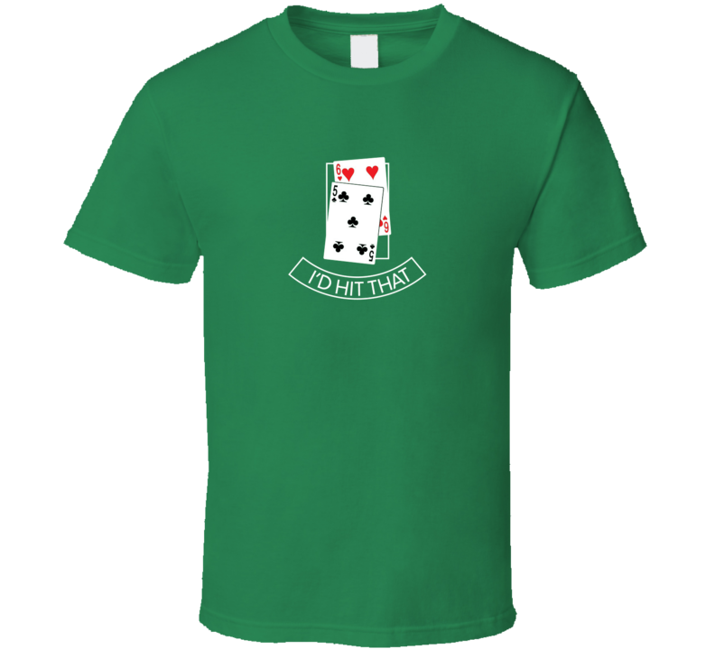 I'd hit that t-shirt Black Jack Lucky Gambling shirts Double Down!