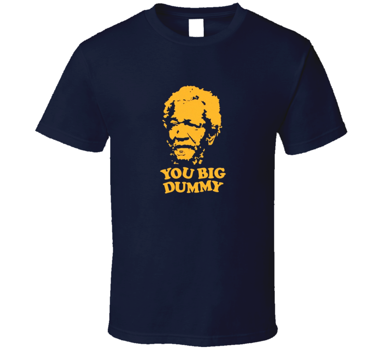 You Big Dummy t-shirt Redd Foxx retro comedian Sanford and Son tv show