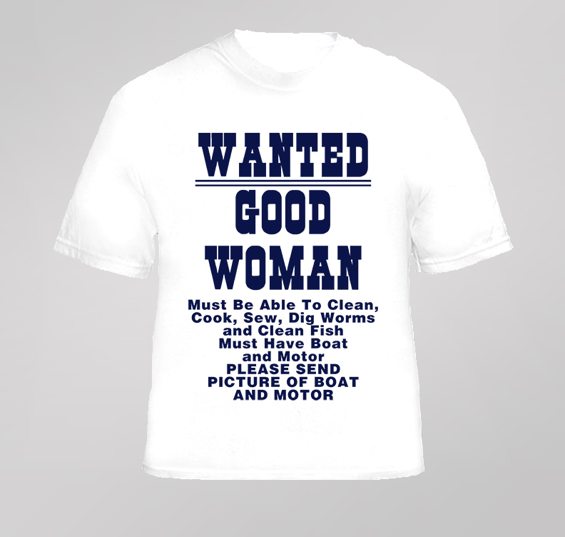 Funny Fishing Good Woman Wanted Silly Joke T Shirt