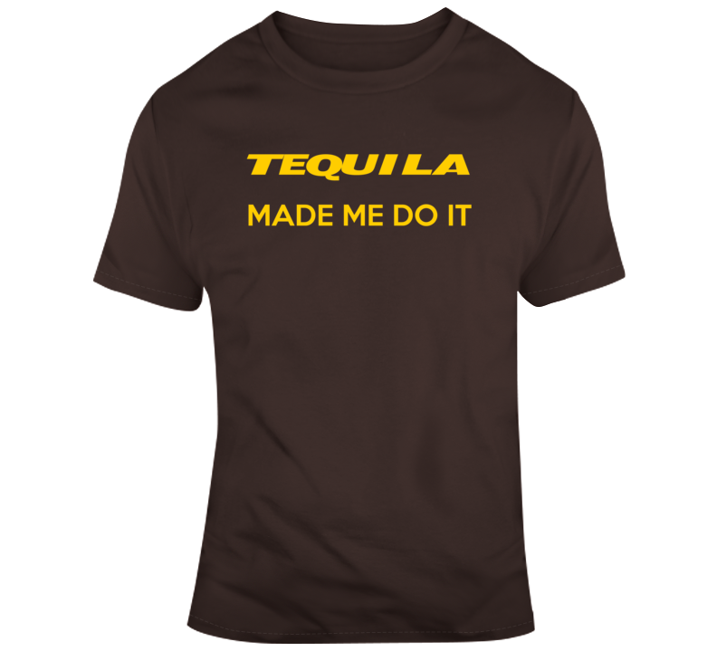 Tequila Made Me Do It Funny Drinking T Shirt Tequila Made Me Do It Funny Drinking T Shirt