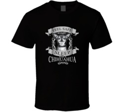 Feel safe at night sleep with a chihuahua Night Sleep Chihuahua Feel Safe T Shirt 28083526