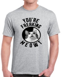 You're Freaking Meowt Funny Cat T Shirt 30768078