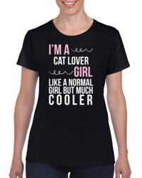 I Am Cat Lover Girl Like A Normal Girl But Much Cooler T Shirt 31746825