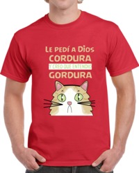 Le Pedi A Dios Cordura Y Creo Que Entendio Gordura T Shirt 33158653