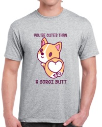 Youre Cutter Than A Corgi Butt T Shirt 33196161