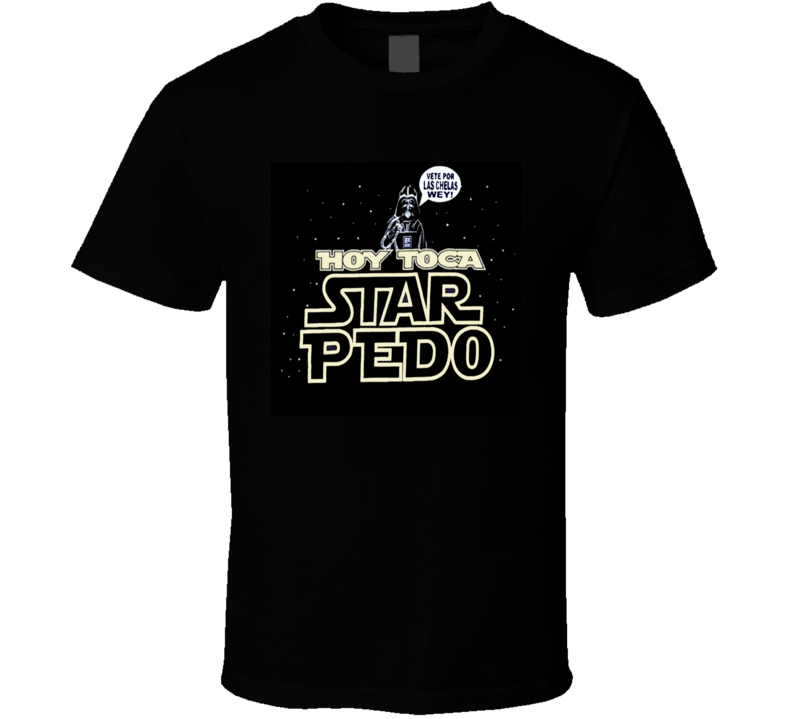 Hoy Toca Estar Pedo Star Wars Vete por las Chelas Wey T Shirt Hoy Toca Estar Pedo Star Wars Vete por las Chelas Wey T Shirt