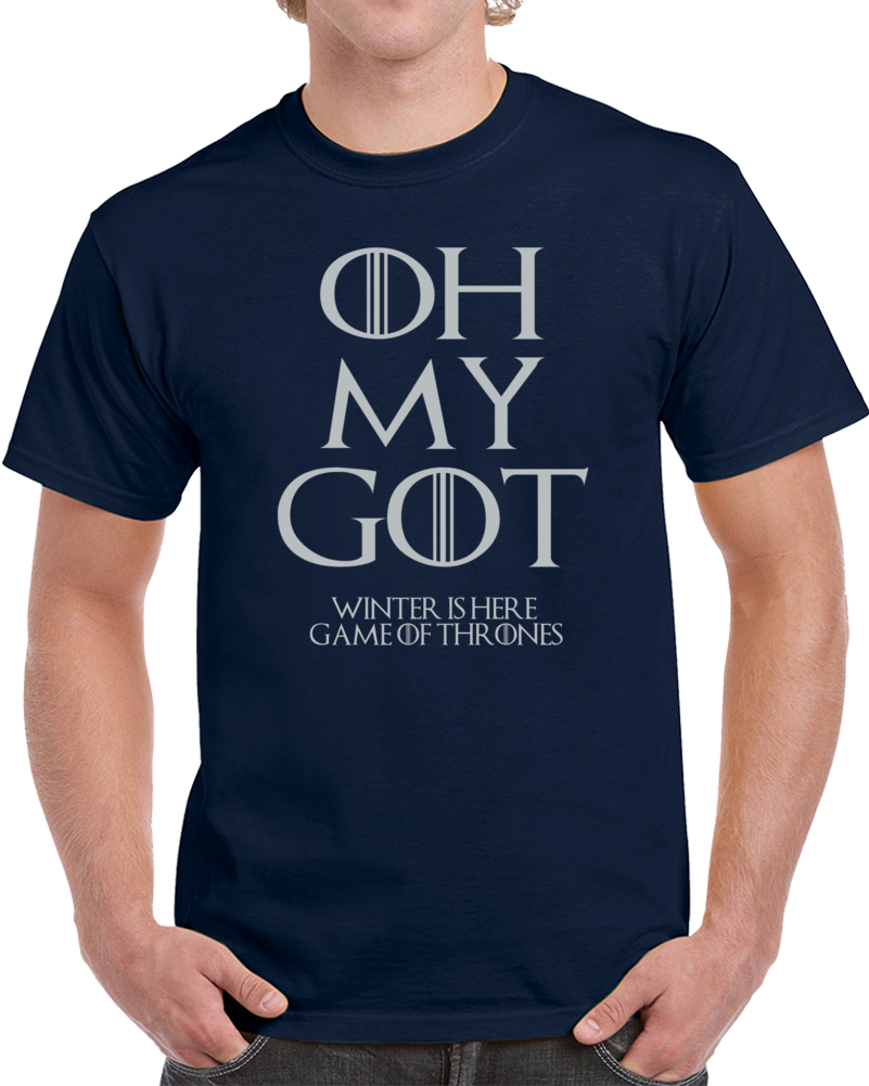 Oh My Got Winter Is Here Game Of Thrones  T Shirt