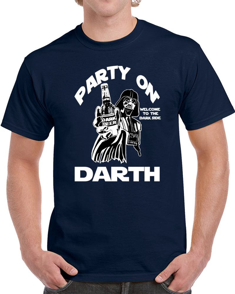 Party On Welcome To The Dark Side Darth Vader Star Wars  T Shirt