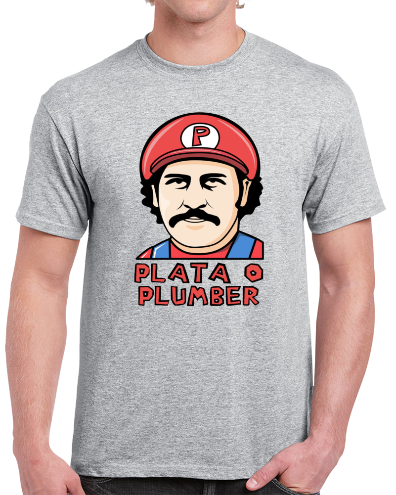 Plata O Plumber Narcos Mario Bross Pablo Escobar T Shirt Plata O Plumber Narcos Mario Bross Pablo Escobar T Shirt