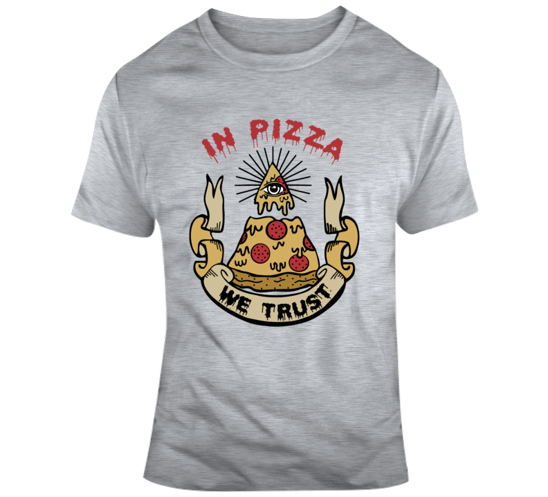 In Pizza We Trust T Shirt In Pizza We Trust T Shirt