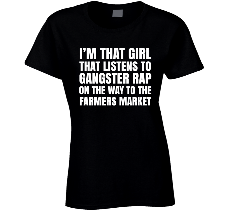 Gangster Rap Girl Famers Market Funny Joke T Shirt