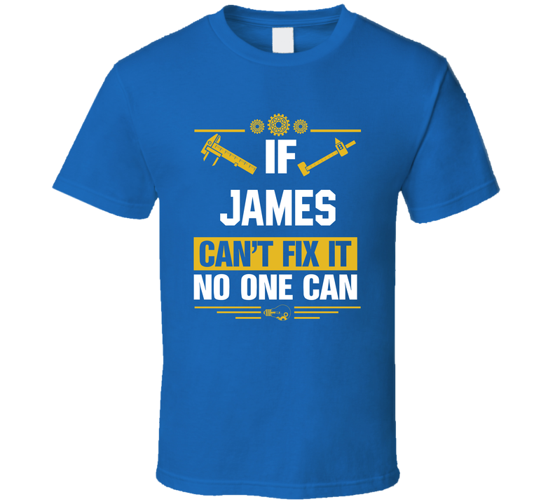 If James Can't Fix It No One Can T Shirt If James Can't Fix It No One Can T Shirt