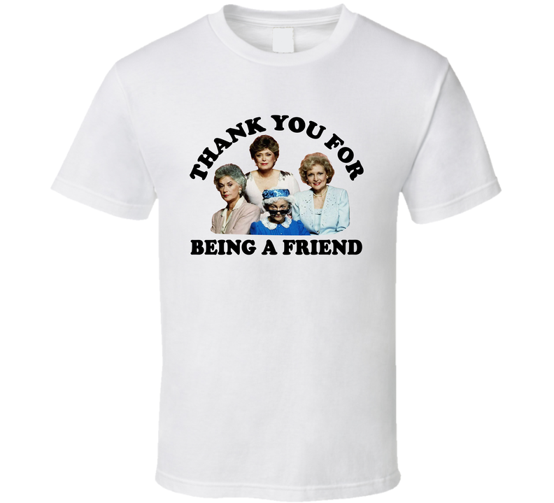 Thank You For Being A Friend Girls Weekend Funny T Shirt Thank You For Being A Friend Girls Weekend Funny T Shirt