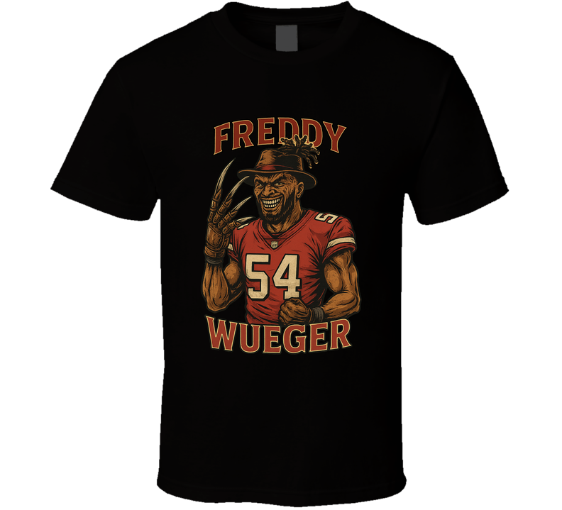 Freddy Wueger Krueger Nickname Fred Warner SF Funny T Shirt Freddy Wueger Krueger Nickname Fred Warner SF Funny T Shirt