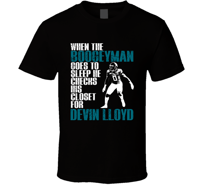 When The Boogeyman Goes To Sleep He Checks His Closet For Devin Lloyd Jacksonville Football Fan T Shirt When The Boogeyman Goes To Sleep He Checks His Closet For Devin Lloyd Jacksonville Football Fan T Shirt