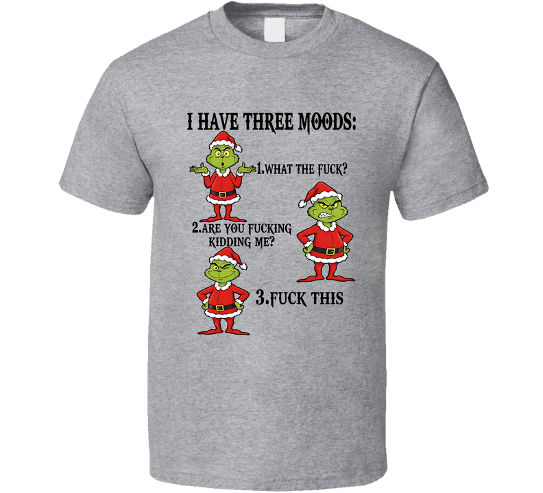 Grinch I Have 3 Moods Funny Christmas T Shirt Grinch I Have 3 Moods Funny Christmas T Shirt