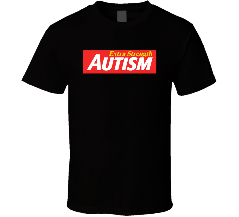 Extra Strength Autism T Shirt Extra Strength Autism T Shirt