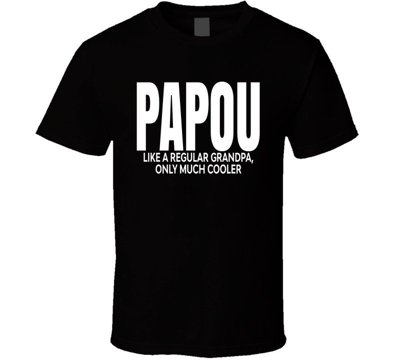 Papou Like A Regular Grandpa Only Much Cooler Funny T Shirt