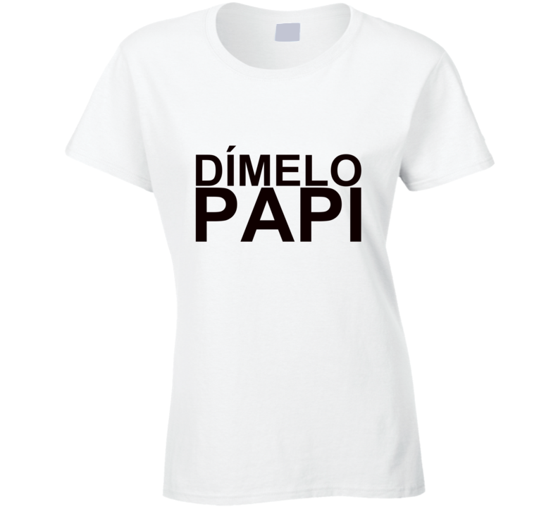 Dimelo Papi T Shirt