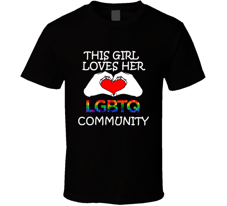 This Girl Loves Her LGBTQ Community, support LGBTQ T Shirt This Girl Loves Her LGBTQ Community, support LGBTQ T Shirt