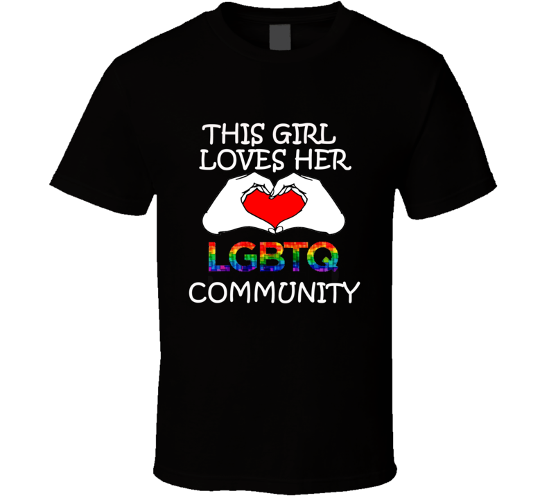 This Girl Loves Her LGBTQ Community, support LGBTQ T Shirt