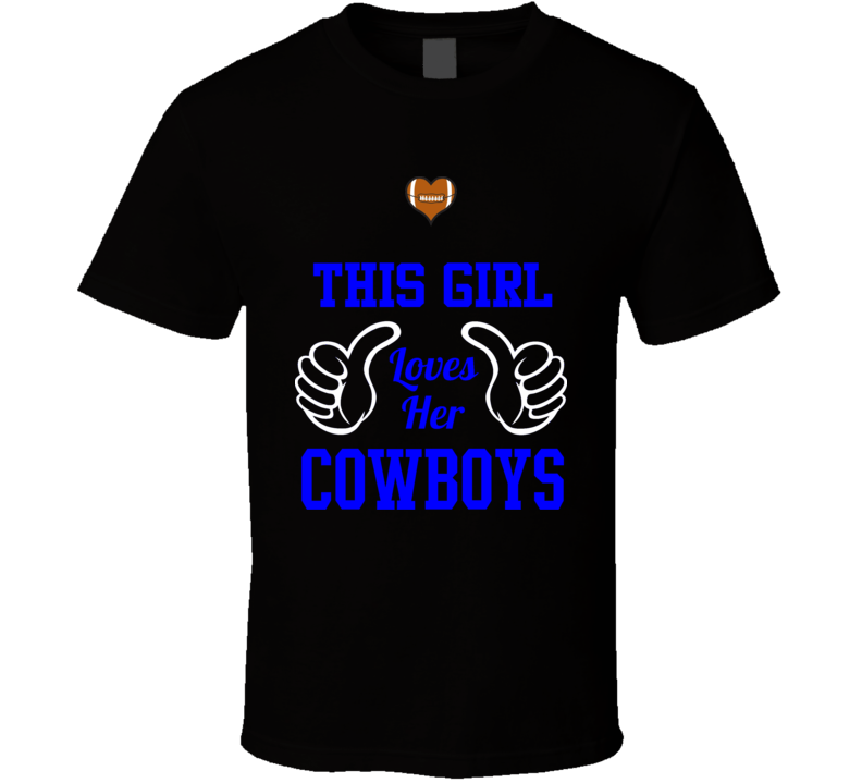 This Girl Loves Her Cowboys T Shirt This Girl Loves Her Cowboys T Shirt