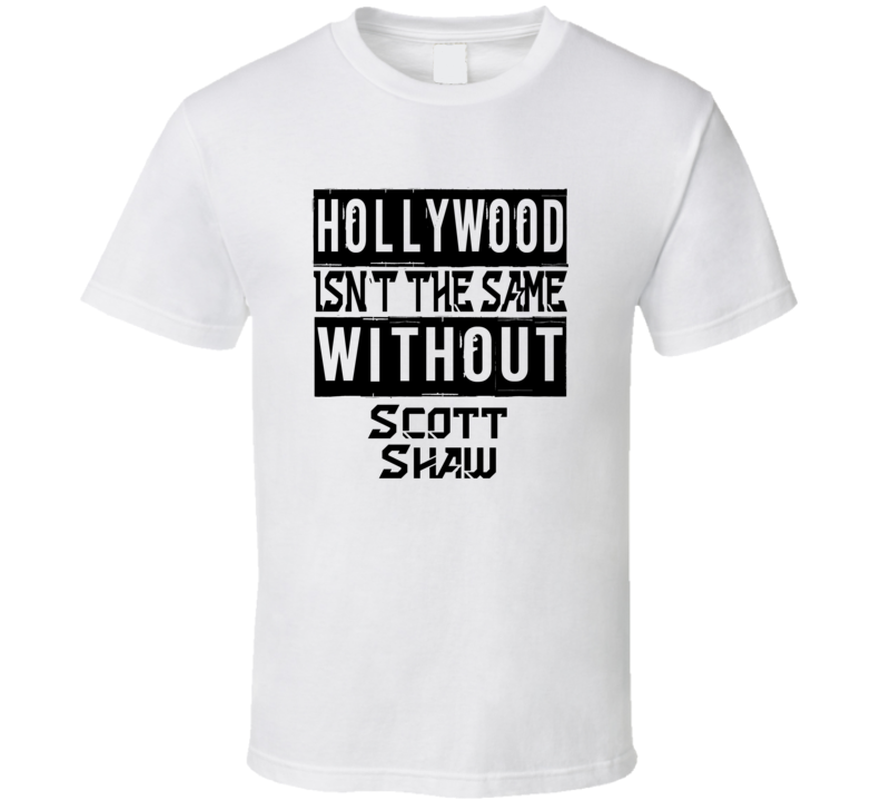 Hollywood Isn't The Same Without Scott Shaw Hollywood Isn't The Same Without Scott Shaw