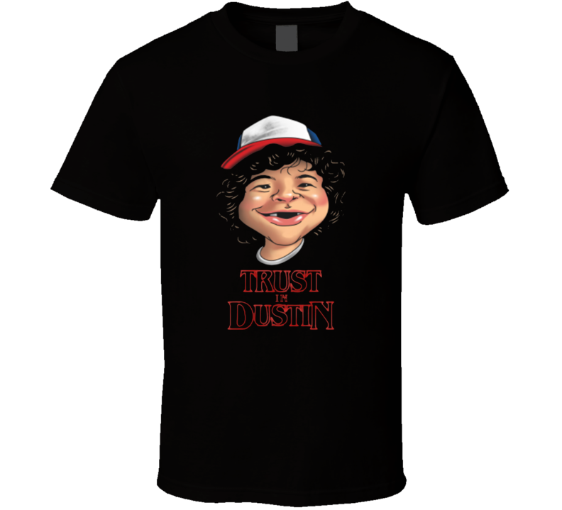 Trust In Dustin Stranger Things Parody T Shirt