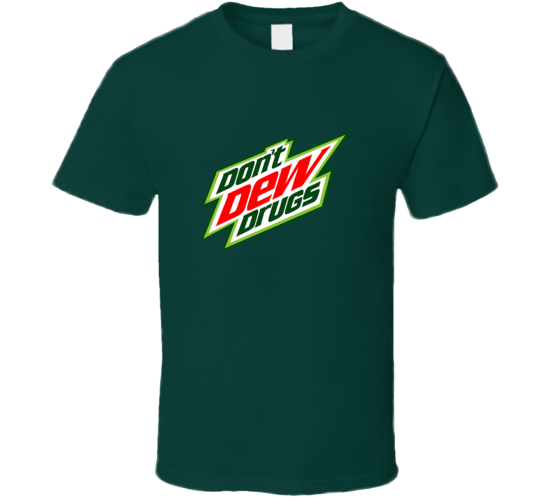 Don't Dew Drugs Mountain Dew Parody T-shirt Don't Dew Drugs Mountain Dew Parody T-shirt