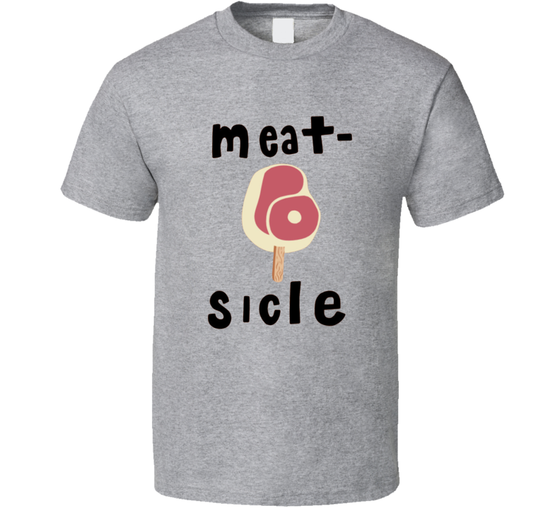 Meat Sicle Funny T Shirt Meat Sicle Funny T Shirt
