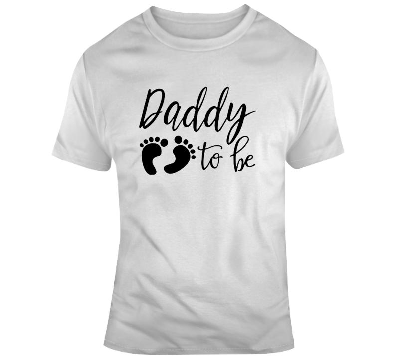 Daddy To Be T-shirt Daddy To Be T-shirt