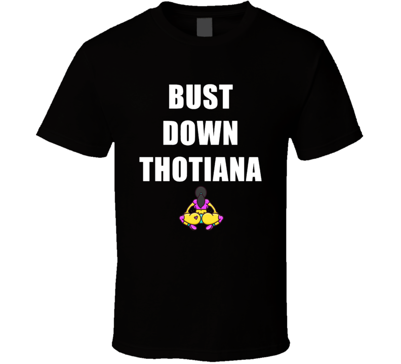 Cool Bust Down Thotiana Buss It Thotiana Blueface T-shirt