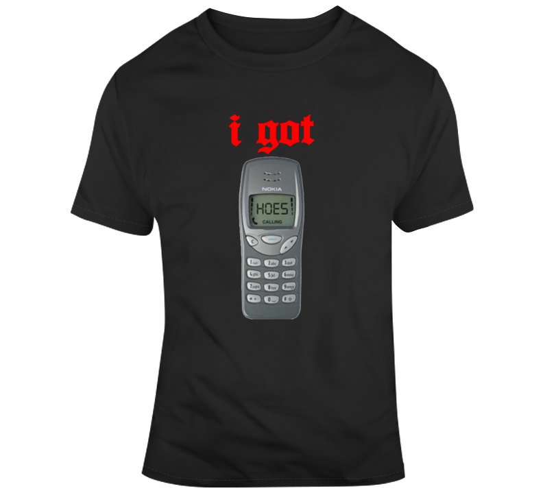 Funny Cool I Got Hoes T-shirt Funny Cool I Got Hoes T-shirt