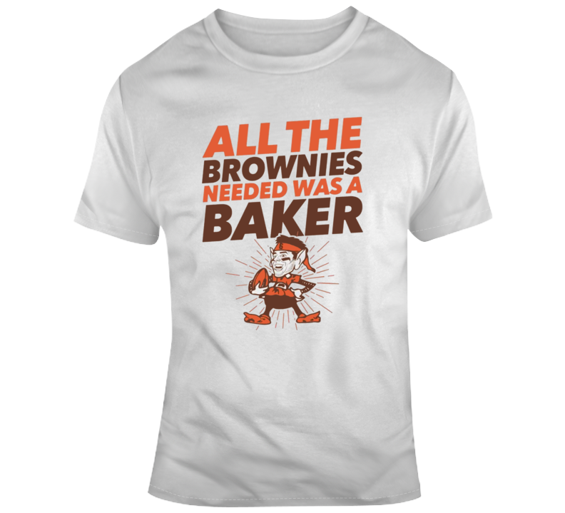 Baker Mayfield All The Brownies Needed Was A Baker T-shirt T Shirt Baker Mayfield All The Brownies Needed Was A Baker T-shirt T Shirt