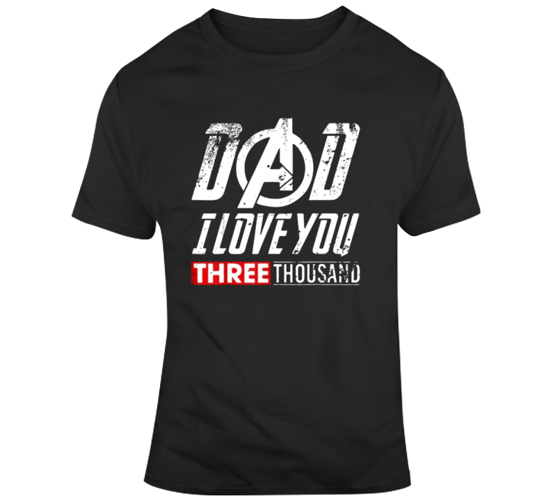 I Love You 3000 Dad T Shirt