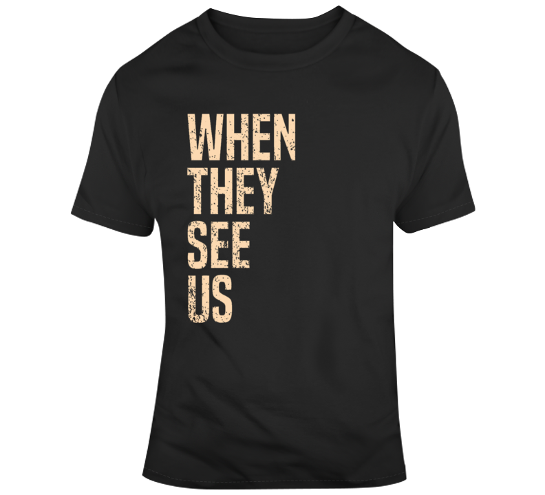 Cool When They See Us T Shirt