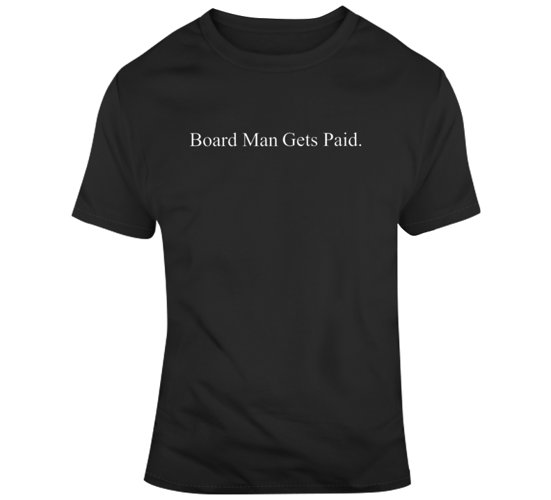 Cool Board Man Gets Paid T Shirt Cool Board Man Gets Paid T Shirt