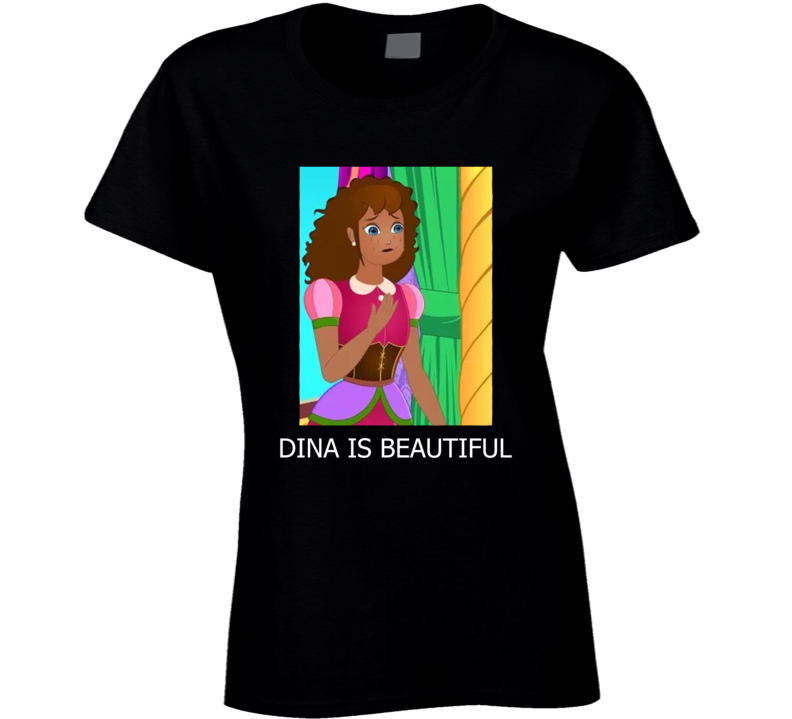 Dina And The Prince, Dina Is Beautiful Ladies T Shirt