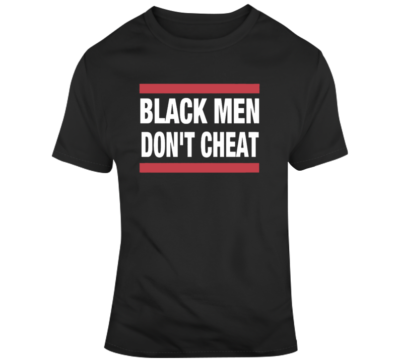 Cool Black Men Don't Cheat Parody T Shirt Cool Black Men Don't Cheat Parody T Shirt